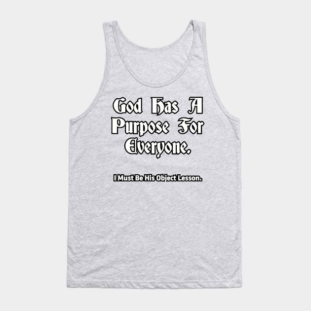 God has a purpose for everyone... Tank Top by Among the Leaves Apparel